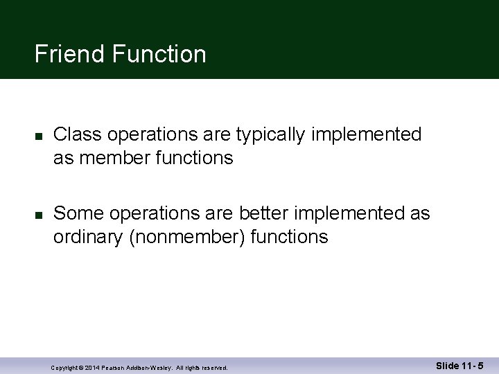 Friend Function n n Class operations are typically implemented as member functions Some operations