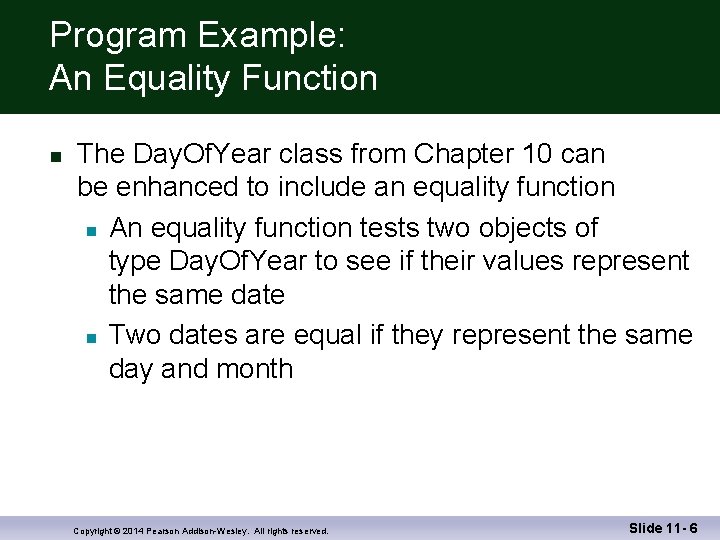 Program Example: An Equality Function n The Day. Of. Year class from Chapter 10