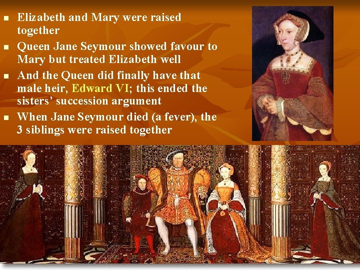n n Elizabeth and Mary were raised together Queen Jane Seymour showed favour to