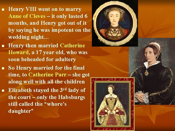n n Henry VIII went on to marry Anne of Cleves – it only