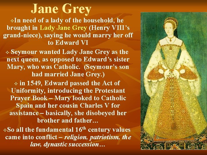 Jane Grey In need of a lady of the household, he brought in Lady