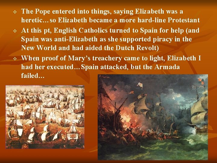 v v v The Pope entered into things, saying Elizabeth was a heretic…so Elizabeth