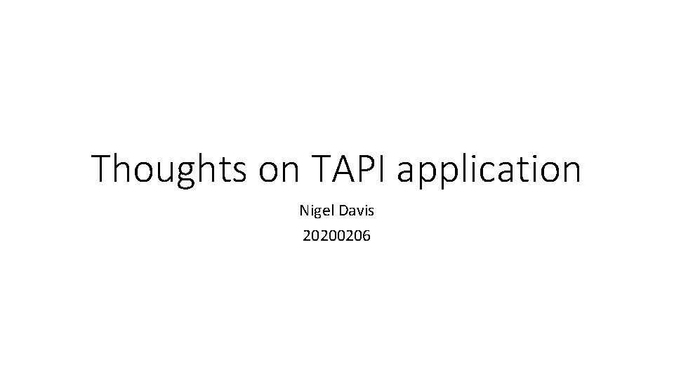 Thoughts on TAPI application Nigel Davis 20200206 