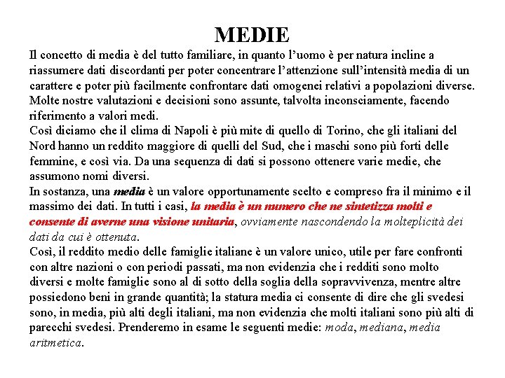 MEDIE Il concetto di media è del tutto familiare, in quanto l’uomo è per