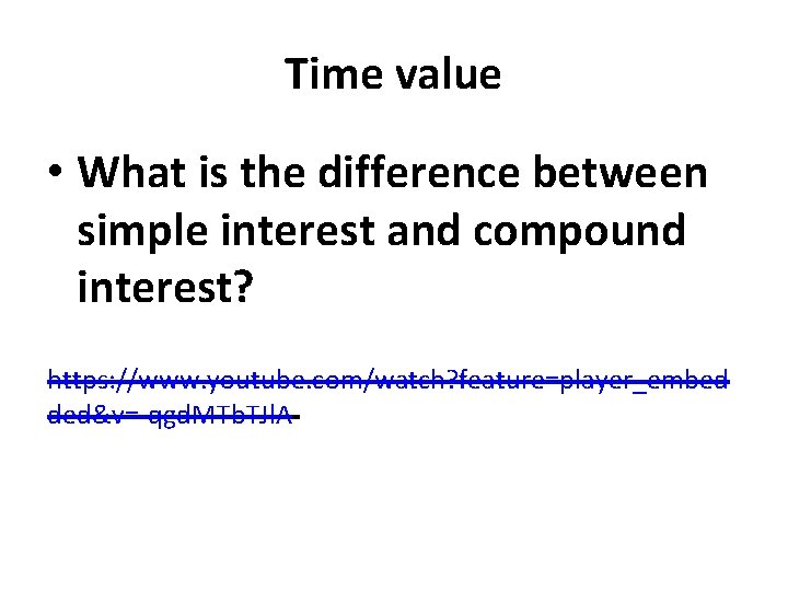 Time value • What is the difference between simple interest and compound interest? https: