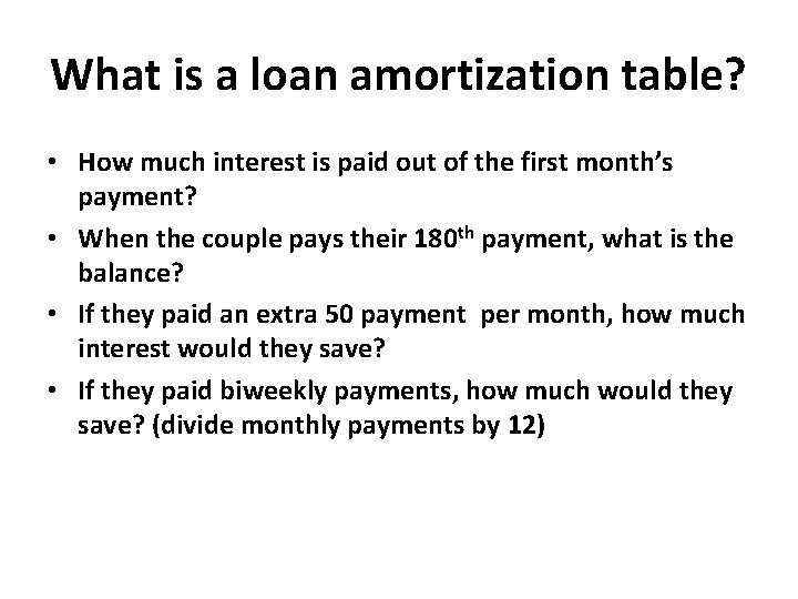 What is a loan amortization table? • How much interest is paid out of