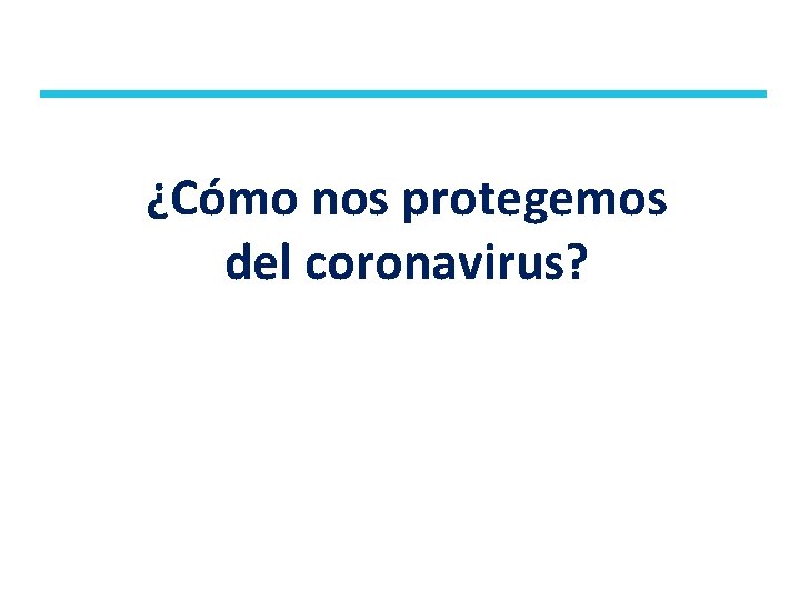 ¿Cómo nos protegemos del coronavirus? 