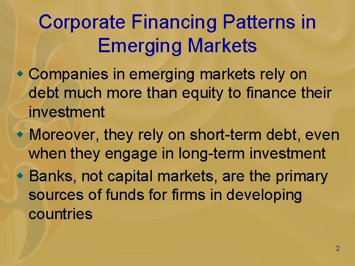 Corporate Financing Patterns in Emerging Markets w Companies in emerging markets rely on debt
