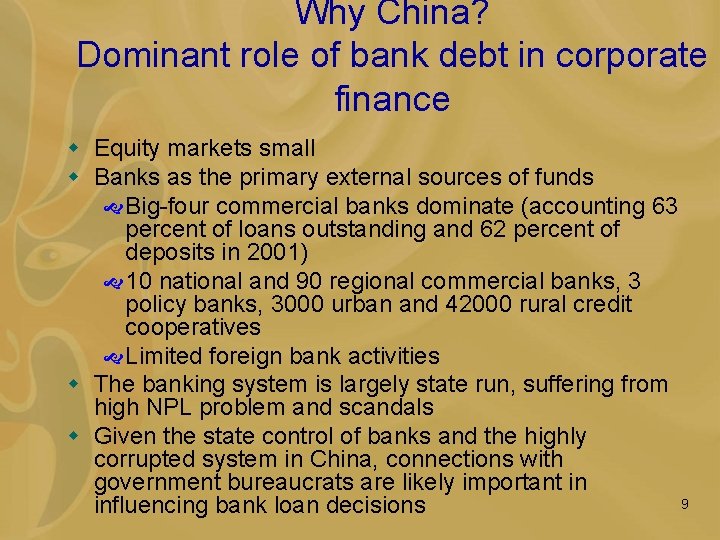 Why China? Dominant role of bank debt in corporate finance w Equity markets small