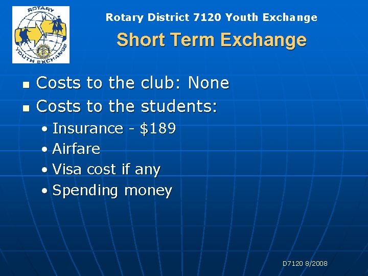 Rotary District 7120 Youth Exchange Short Term Exchange n n Costs to the club: Rotary District 7120 Youth Exchange Short Term Exchange n n Costs to the club:
