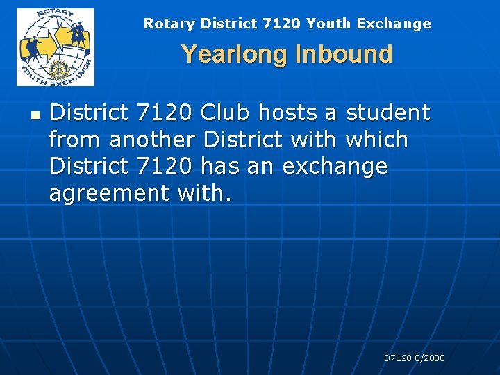 Rotary District 7120 Youth Exchange Yearlong Inbound n District 7120 Club hosts a student Rotary District 7120 Youth Exchange Yearlong Inbound n District 7120 Club hosts a student