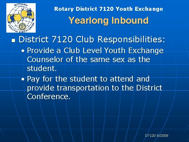 Rotary District 7120 Youth Exchange Yearlong Inbound n District 7120 Club Responsibilities: • Provide Rotary District 7120 Youth Exchange Yearlong Inbound n District 7120 Club Responsibilities: • Provide