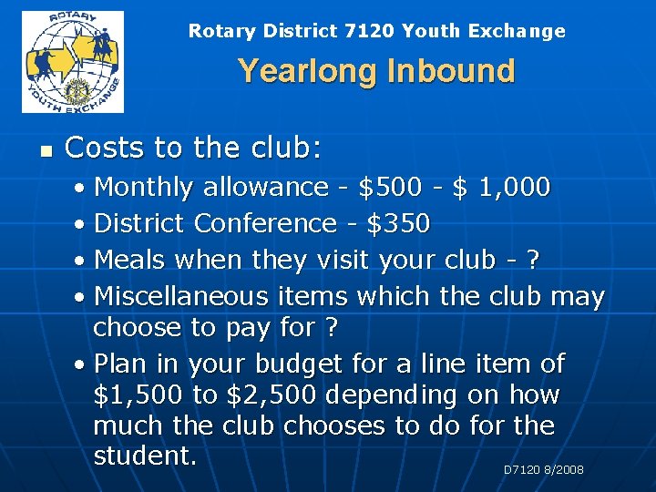 Rotary District 7120 Youth Exchange Yearlong Inbound n Costs to the club: • Monthly Rotary District 7120 Youth Exchange Yearlong Inbound n Costs to the club: • Monthly