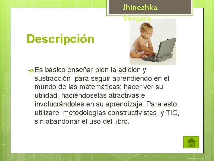 Jhinezhka Vergara Descripción Es básico enseñar bien la adición y sustracción para seguir aprendiendo