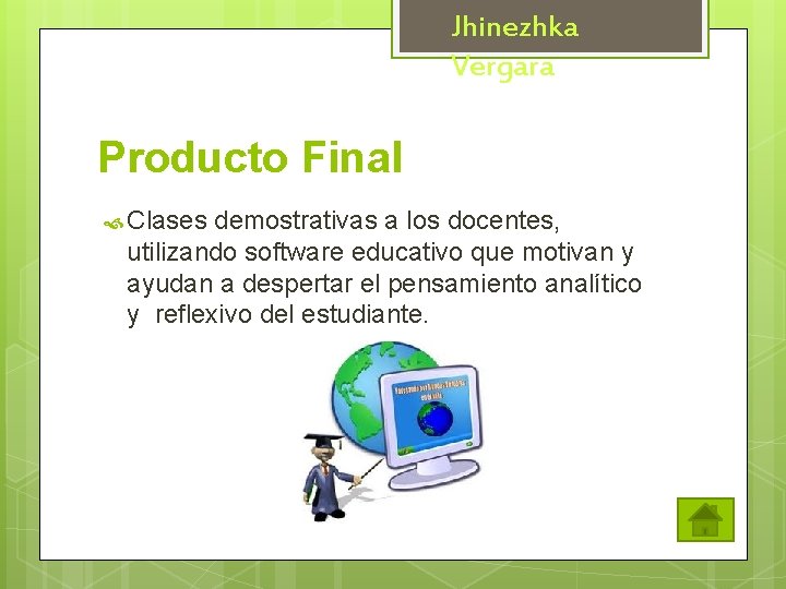 Jhinezhka Vergara Producto Final Clases demostrativas a los docentes, utilizando software educativo que motivan