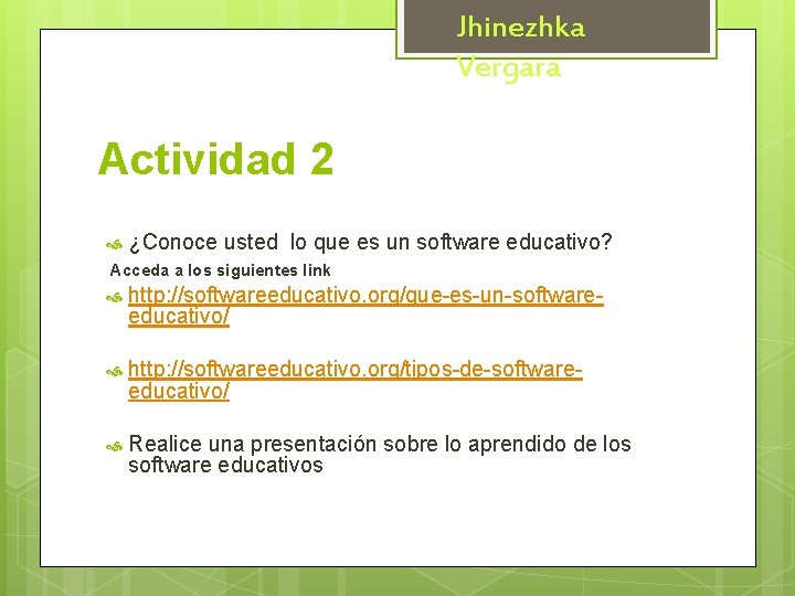 Jhinezhka Vergara Actividad 2 ¿Conoce usted lo que es un software educativo? Acceda a