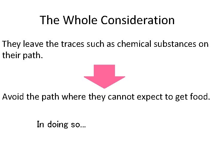 The Whole Consideration They leave the traces such as chemical substances on their path.