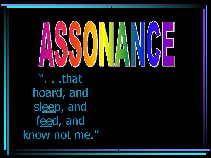 “. . . that hoard, and sleep, and feed, and know not me. ”