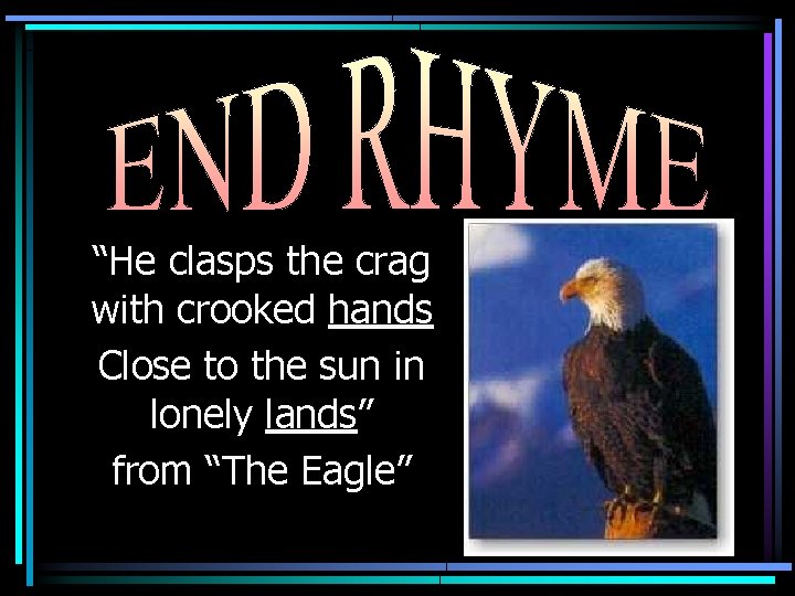 “He clasps the crag with crooked hands Close to the sun in lonely lands”