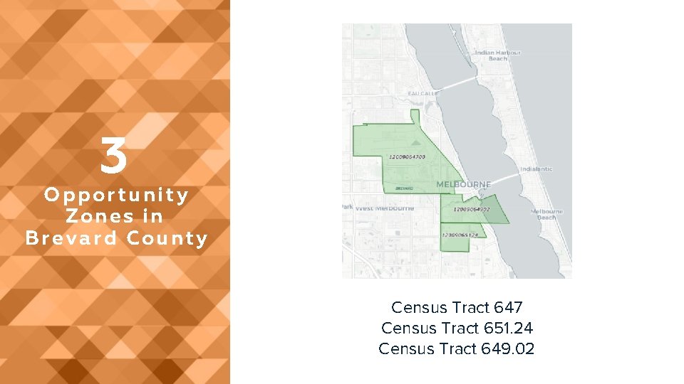 3 Opportunity Zones in Brevard County Census Tract 647 Census Tract 651. 24 Census