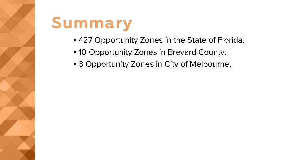 Summary • 427 Opportunity Zones in the State of Florida. • 10 Opportunity Zones