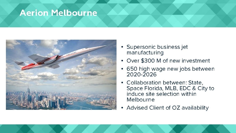 Aerion Melbourne • Supersonic business jet manufacturing • Over $300 M of new investment