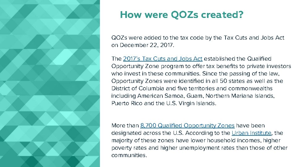 How were QOZs created? QOZs were added to the tax code by the Tax