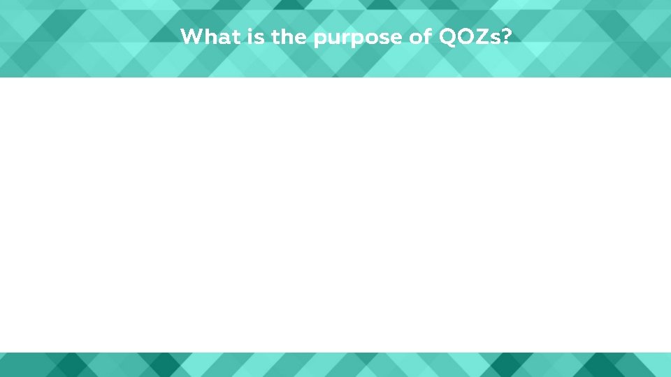 What is the purpose of QOZs? 