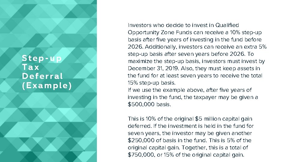 Step-up Tax Deferral (Example) Investors who decide to invest in Qualified Opportunity Zone Funds