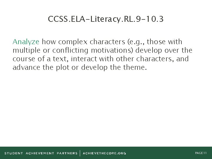 CCSS. ELA-Literacy. RL. 9 -10. 3 Analyze how complex characters (e. g. , those