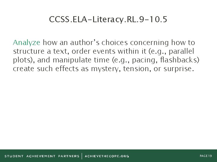 CCSS. ELA-Literacy. RL. 9 -10. 5 Analyze how an author’s choices concerning how to