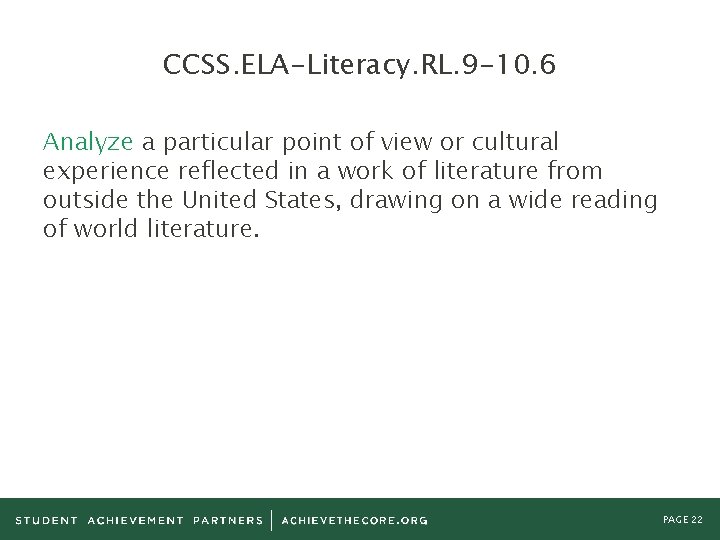 CCSS. ELA-Literacy. RL. 9 -10. 6 Analyze a particular point of view or cultural