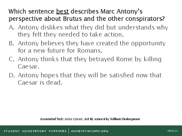 Which sentence best describes Marc Antony’s perspective about Brutus and the other conspirators? A.