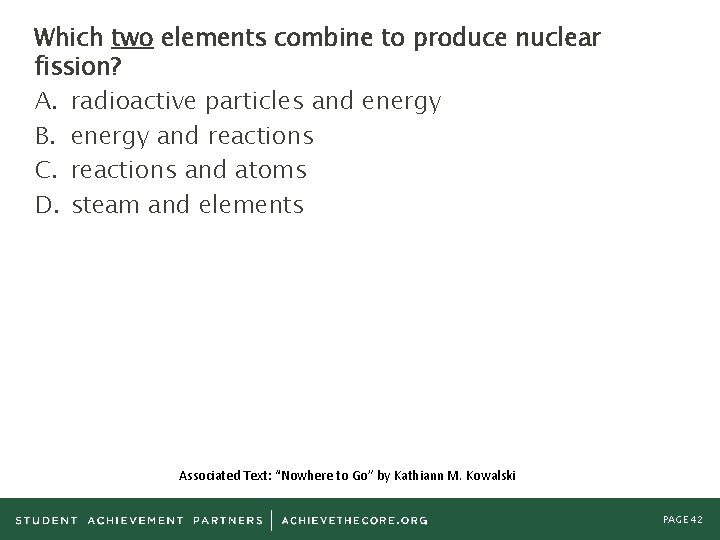 Which two elements combine to produce nuclear fission? A. radioactive particles and energy B.