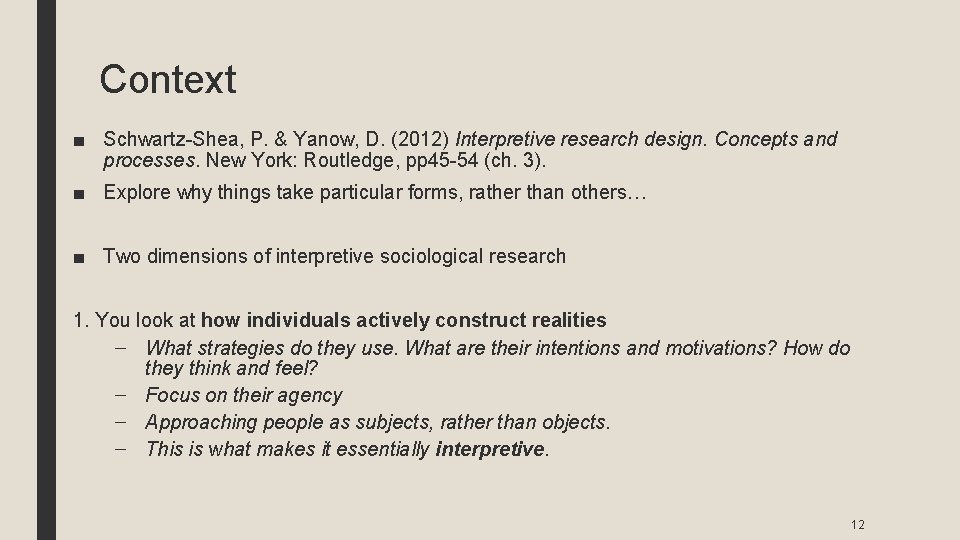 Context ■ Schwartz-Shea, P. & Yanow, D. (2012) Interpretive research design. Concepts and processes.
