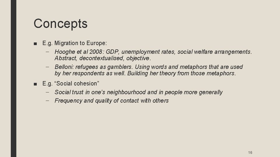 Concepts ■ E. g. Migration to Europe: – Hooghe et al 2008: GDP, unemployment