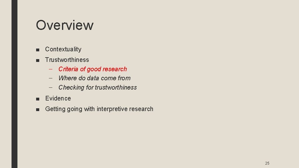 Overview ■ Contextuality ■ Trustworthiness – Criteria of good research – Where do data