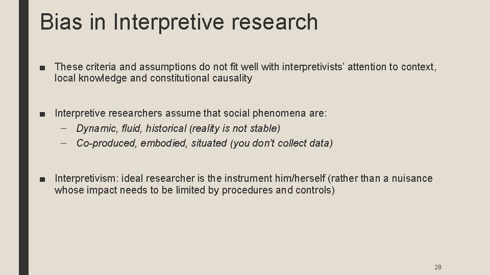Bias in Interpretive research ■ These criteria and assumptions do not fit well with