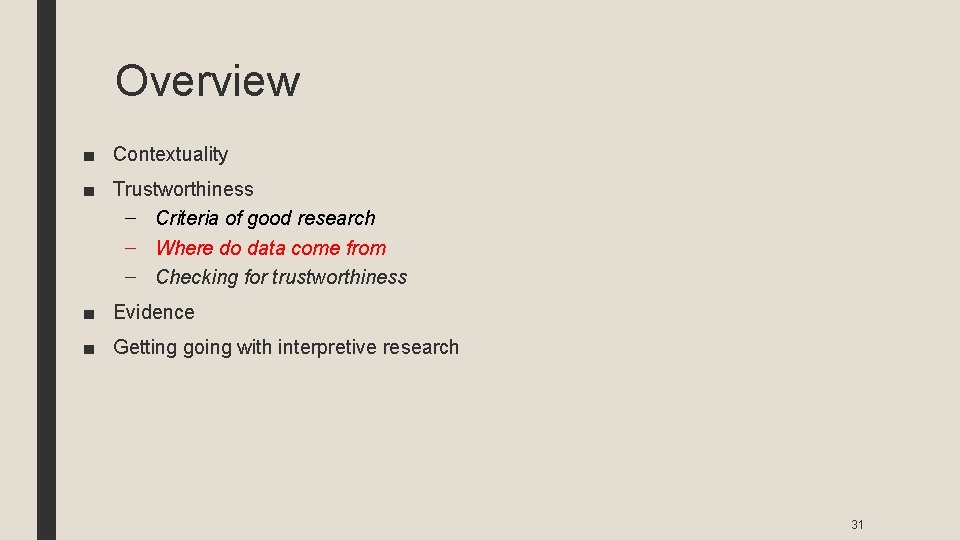 Overview ■ Contextuality ■ Trustworthiness – Criteria of good research – Where do data