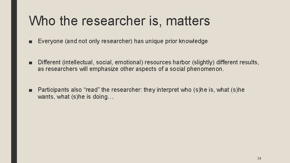 Who the researcher is, matters ■ Everyone (and not only researcher) has unique prior
