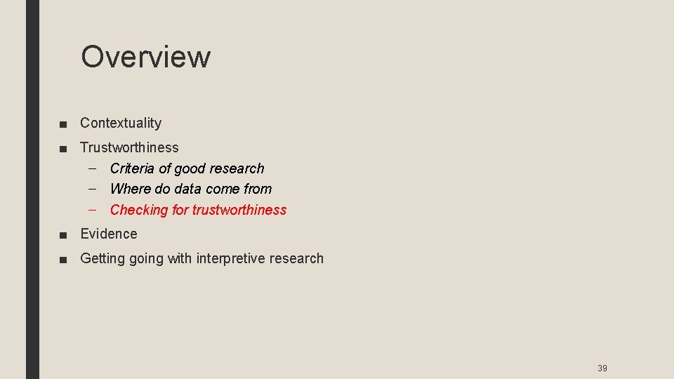 Overview ■ Contextuality ■ Trustworthiness – Criteria of good research – Where do data