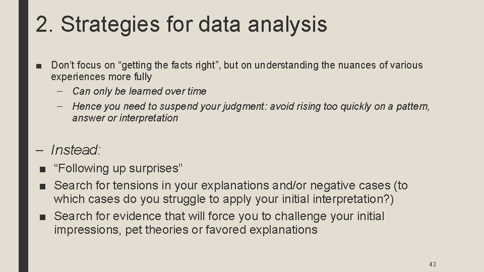 2. Strategies for data analysis ■ Don’t focus on “getting the facts right”, but