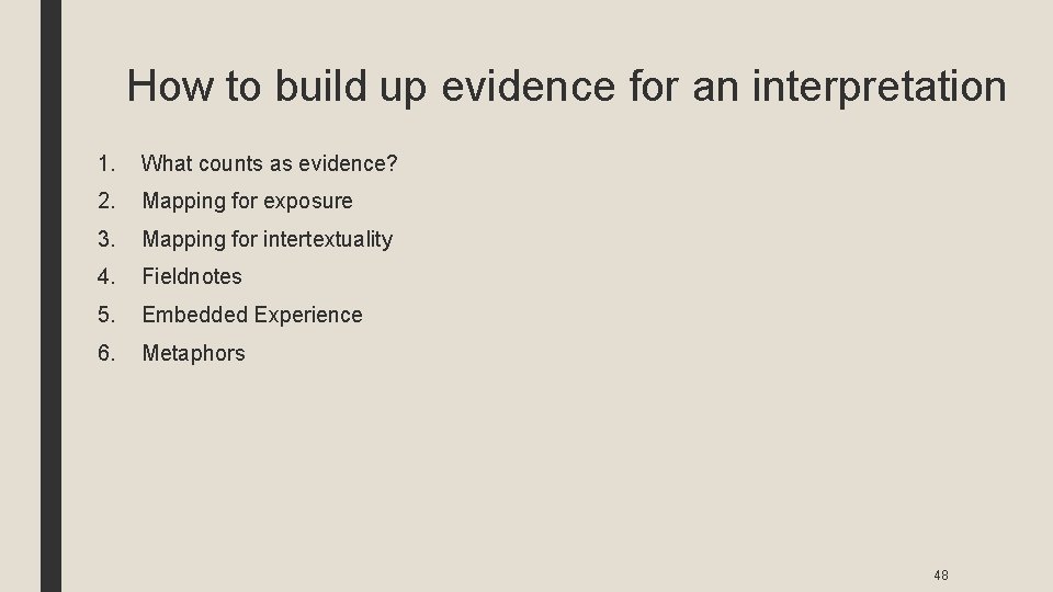 How to build up evidence for an interpretation 1. What counts as evidence? 2.