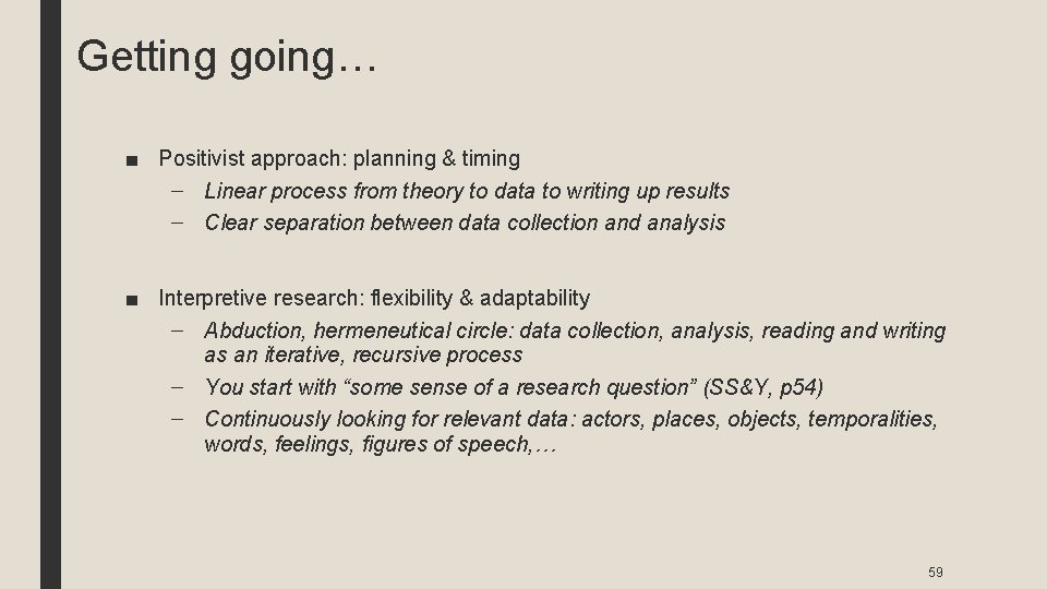 Getting going… ■ Positivist approach: planning & timing – Linear process from theory to