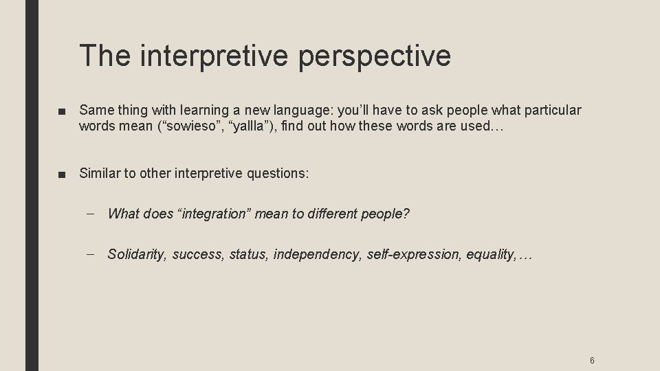 The interpretive perspective ■ Same thing with learning a new language: you’ll have to