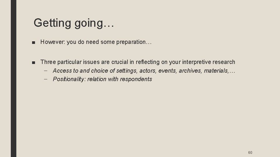 Getting going… ■ However: you do need some preparation… ■ Three particular issues are