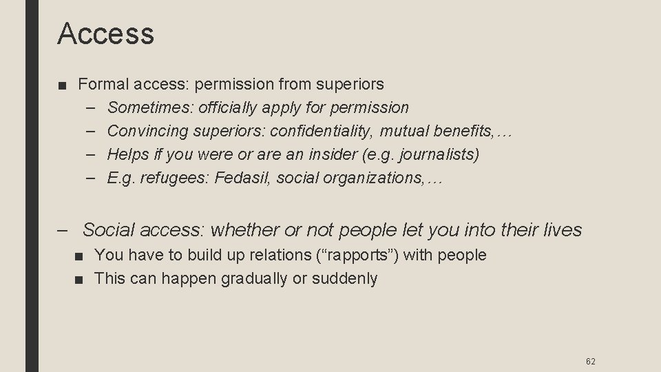 Access ■ Formal access: permission from superiors – Sometimes: officially apply for permission –