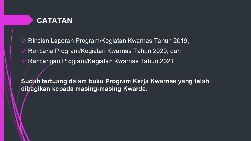 CATATAN Rincian Laporan Program/Kegiatan Kwarnas Tahun 2019, Rencana Program/Kegiatan Kwarnas Tahun 2020, dan Rancangan