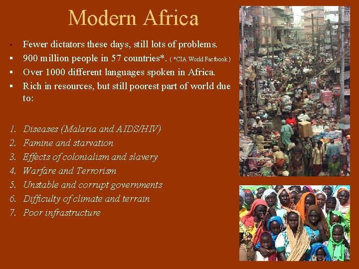 Modern Africa Fewer dictators these days, still lots of problems. ▪ 900 million people Modern Africa Fewer dictators these days, still lots of problems. ▪ 900 million people