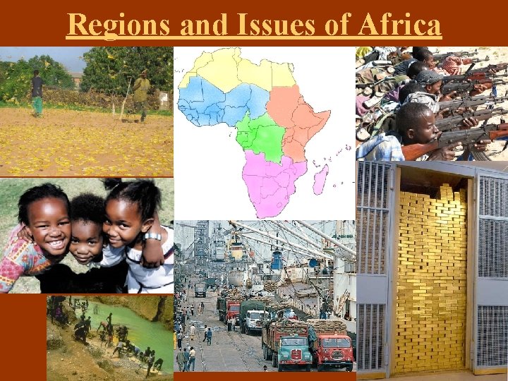 Regions and Issues of Africa Regions and Issues of Africa